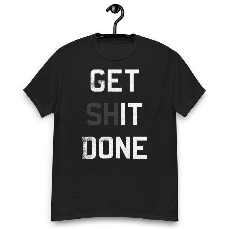 Get Shit Done Unisex T-shirt - Etsy