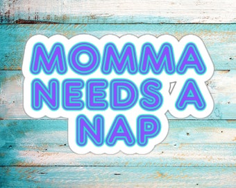Momma Needs A Nap - Sticker