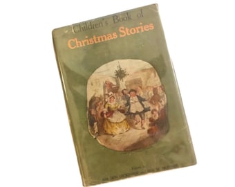 1913 Children’s Book of Christmas Stories with Original Dust Jacket , an Antique Illustrated Holiday Book