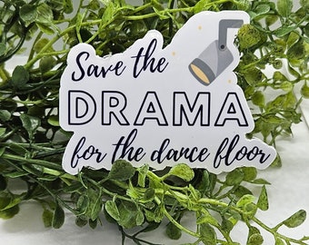 Save the Drama for the Dance Floor sticker - Quote stickers laptop sticker waterbottle sticker journal stickers vinyl stickers glitter decal