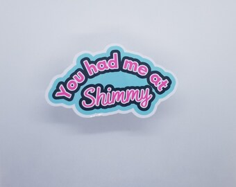 You Had Me At Shimmy sticker - Quote stickers laptop stickers waterbottle stickers journal stickers vinyl stickers glitter decals bellydance