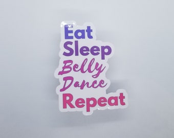 Eat Sleep Bellydance Repeat sticker - Quote stickers laptop stickers water bottle stickers journal stickers vinyl stickers glitter stickers