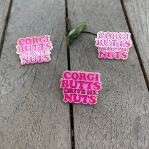 Corgi Butts Drive Me Nuts Pin for Corgi Lovers, Cute Enamel Pins for Dog Lovers