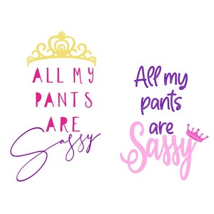 All My Pants Are Sassy, Sassy Pants, Księżniczka, Postawa, SVG, Plik do cięcia, Cricut, Sylwetka, Plik do cięcia, Wykorzystanie komercyjne, Natychmiastowe pobieranie