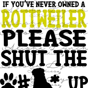 If You&#39;ve Never Owned a Rottweiler Shut The F*ck Up, End BSL, Cutting File, Cricut, Silhouette, Cut File, Commercial Use, Instant Download