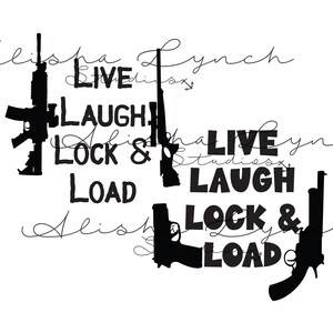 May include: Black and white graphic design featuring two stylized silhouettes of rifles with the text "Live Laugh Lock & Load" repeated twice.