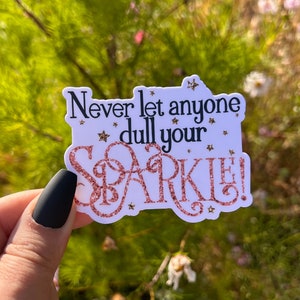 Never Let Anyone Dull Your Sparkle, Rose Gold, Rainbow, Glitter, Sticker for Phone, Tablet, Computer, Laminated Water Resistant Sticker