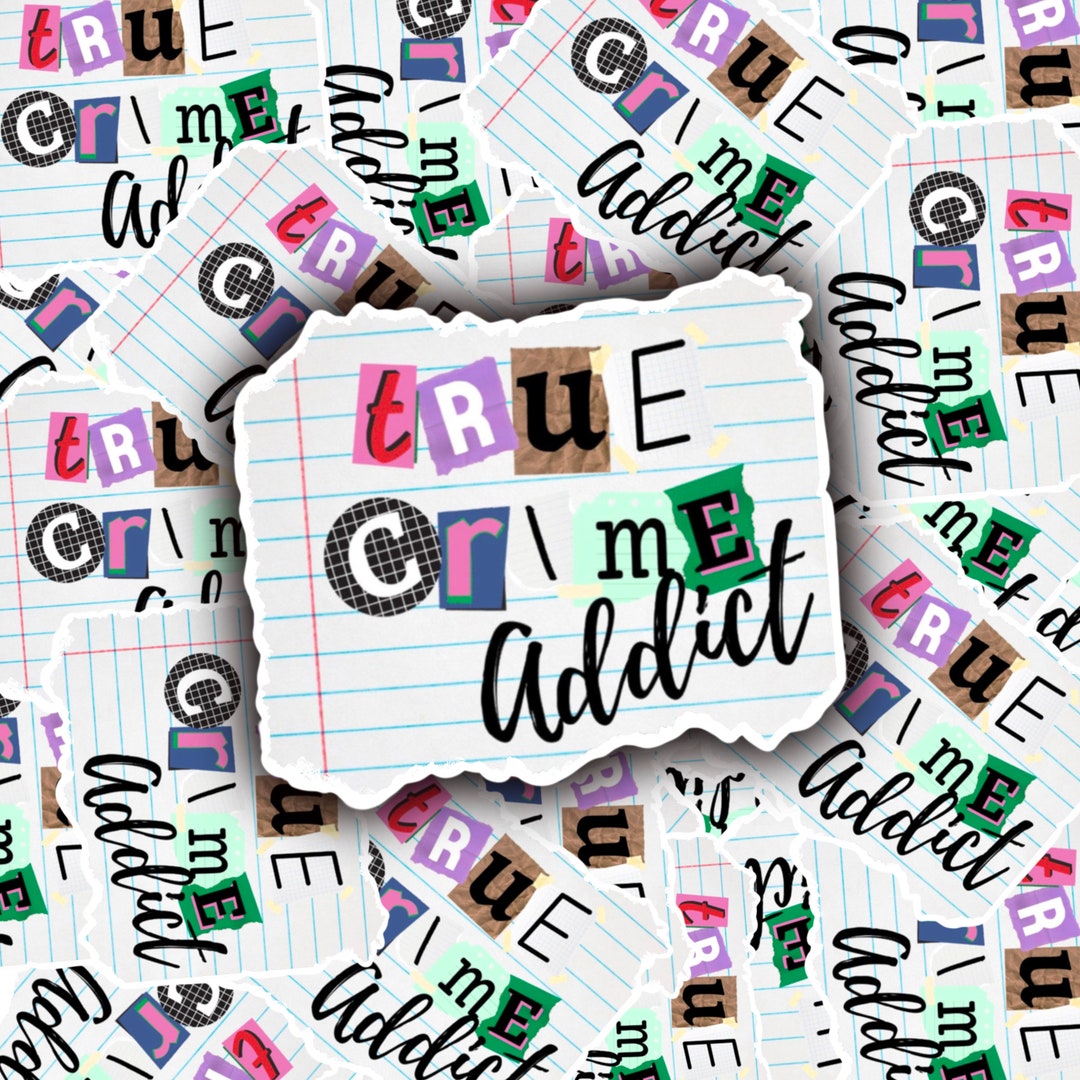 True Crime Addict Sticker, Laminated Water Resistant Vinyl - Etsy