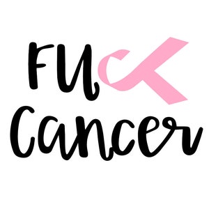 May include: Black and white graphic text that reads "F**k Cancer" with a pink ribbon symbol.