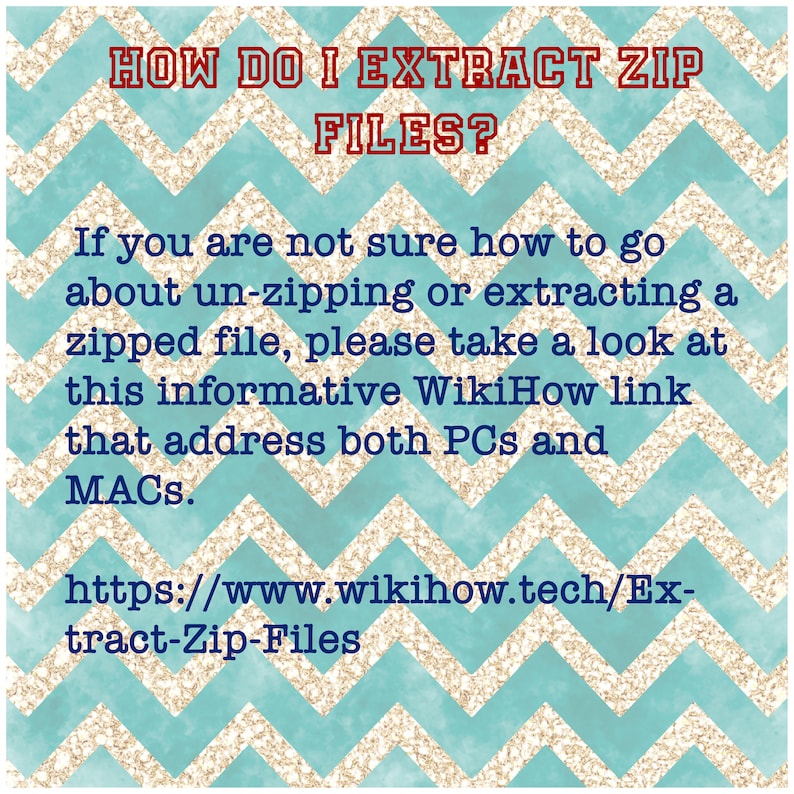 May include: A turquoise and gold chevron patterned background with the text "HOW DO I EXTRACT ZIP FILES?" in red. The text below explains how to unzip or extract a zipped file and provides a link to a WikiHow article: "https://www.wikihow.tech/Extract-Zip-Files".