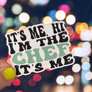 It&#39;s Me Hi I&#39;m The Chef It&#39;s Me, Chef Appreciation, Sticker, Gift, Phone, Tablet, Computer, Laminated Water Resistant Sticker