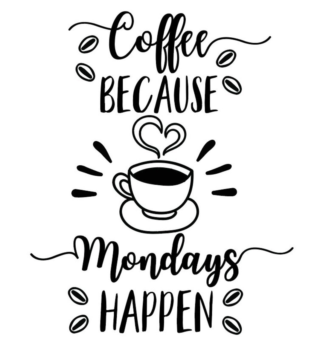 Coffee Because Mondays Happen, Coffee Bar, Coffee Drinker Vinyl Decal