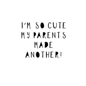 I&#39;m So Cute My Parents Made Another, Second Child, Pregnancy Announcement, Big Brother, Big Sister, SVG File, Drawn clipart, Cut File