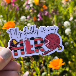 My Daddy Is My Hero Sticker, Firefighter Sticker, Fireman Sticker , Sticker for Phone, Tablet, Computer, Laminated Water Resistant Sticker