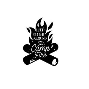 Life Is Better Around The Campfire, Adventure, Great Outdoors, Camping, Vinyl Decal, Car Decal, Tumbler Decal, Phone Decal, Computer Decal
