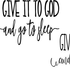 Give It To God And Go To Sleep, Prayer, Worries, Faith, SVG, Cutting File, Cricut, Silhouette, Cut File, Commercial Use, Instant Download