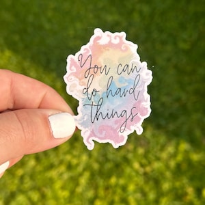 You Can Do Hard Things, Teacher Sticker, Mental Health Sticker, Gift, Phone, Tablet, Computer, Laminated Water Resistant Sticker