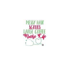 Messy Hair Scrubs Large Coffee Nurse Life, Nursing Vinyl Decal, Car Decal, Tumbler Decal, Phone Decal, Computer Decal, Sticker