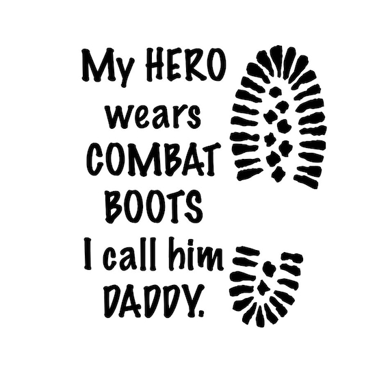 My Hero Wears Combat Boots I Call Him Daddy My Hero Is My Etsy