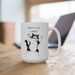 Cat mug, where is my coffee?, funny cat coffee lovers, cut kitty mugs, office coffee mugs, pet mugs, veterinarian ceramic mugs