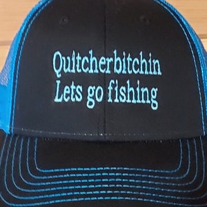 Quitcherbitching Lets go Fishing Hat Cap