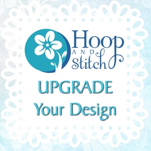 May include: A blue and white logo with a flower and the text "Hoop and Stitch" above the text "Upgrade Your Design".