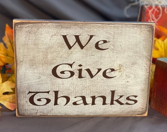 We Give Thanks - Fall Decor or Daily Affirmation Wooden Sign. 10"x 7"
