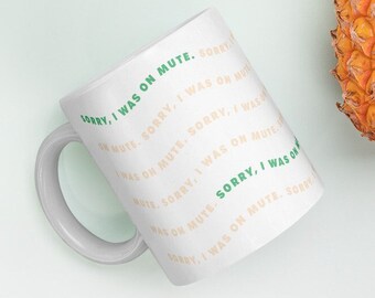 Sorry, I Was on Mute Mug • Zoom Humor • WFH