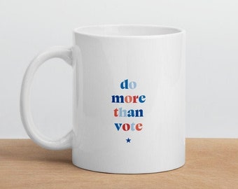 Do More Than Vote Mug - Election - Politics - Voting