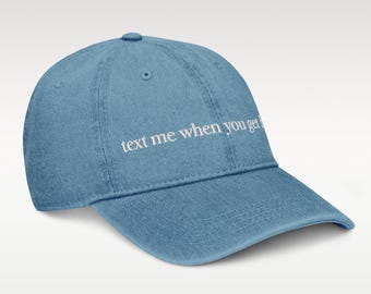 Text Me When You Get Home - 90s Inspired Denim Hat - Gift for Friend