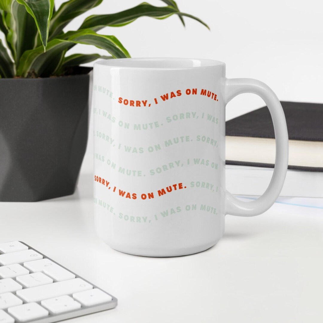 Work From Home Gifts for Remote Teams - Sorry, I was on Mute