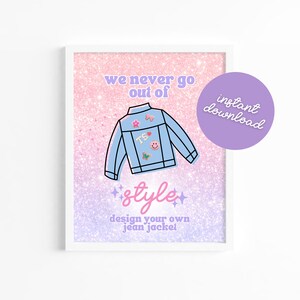 May include: A printable digital download of a pink and purple glitter background with a cartoon denim jacket with patches and the text "we never go out of style design your own jean jacket".