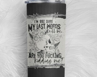 99% Sure My Last Words … tumbler - witchy gift - creepy cute - serial killer - SSDGM - true crime fan gift - witchy tumbler