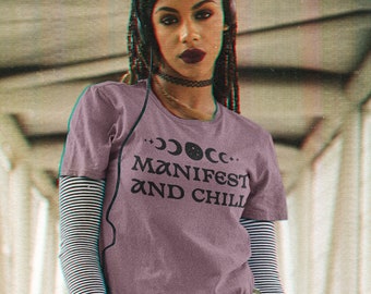MANIFEST and CHILL shirt ~Dark Humour shirt - witchy clothing - witchy shirt - graphic tee - gifts for her - Funny shirt - Occult Shirt