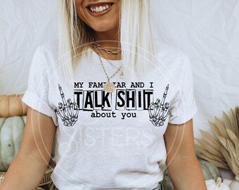 My Familiar and I Talk Shit About You shirt - witchy clothing - witchy shirt - snarky gift - halloween witch - graphic tee - gifts for her