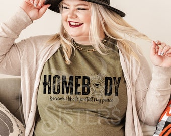 HOMEBODY shirt ~Dark Humour shirt - witchy clothing - witchy shirt - graphic tee - gifts for her - Funny shirt - Protect Your PEACE