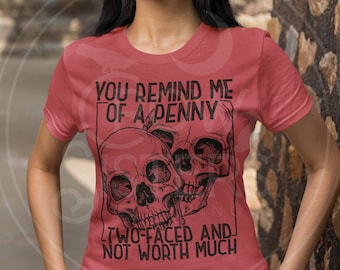 You Remind Me of a Penny Dark Humor shirt - witchy clothing - witchy - graphic tee - gifts for her - Funny shirt - Petty Bitch