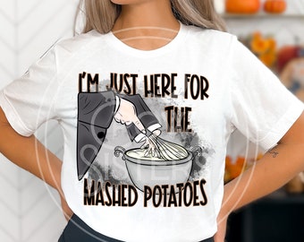 I'm Just Here for the Mashed Potatoes shirt Use My Strong Hand tee Funny Thanksgiving shirt Love Scary Movies