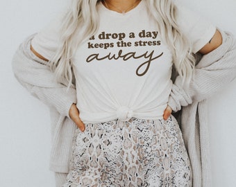 Essential Oils Tee - Independent Distributor Tee - doTERRA Tee - A Drop a Day Takes the Stress AWAY Tee  - Essential Oil Shirt