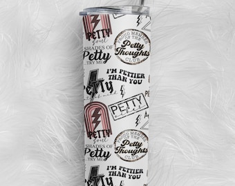 Petty tumbler - sarcastic tumbler - witchy gift - creepy cute  - witchy tumbler - petty - snarky - bitchy gift - funny gift for her