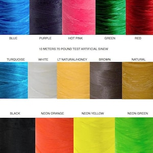 May include: A variety of colors of 70 pound test artificial sinew, including blue, purple, hot pink, green, red, turquoise, white, light natural/honey, brown, natural, black, neon orange, neon yellow, and neon green.  10 meters of each color is available.