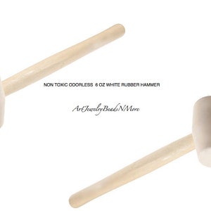 May include: A 6 oz white rubber hammer with a wooden handle. The hammer is non-toxic and odorless. ArtJewelryBeadsNMore is printed on the handle.