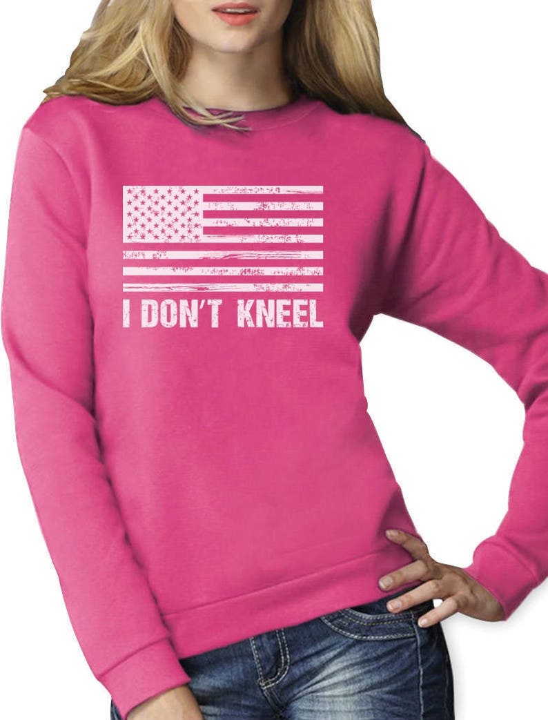 I Don/'t Kneel Women Sweatshirt