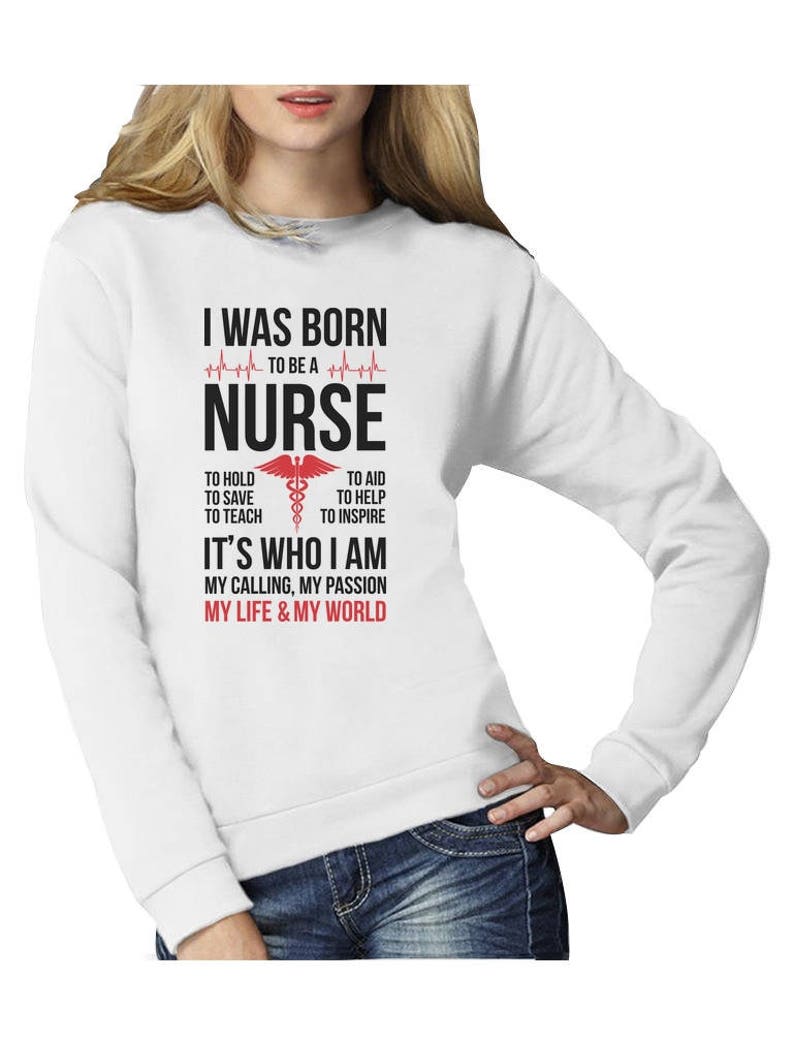 Born To Be A Nurse Gift For Nurses Women Sweatshirt