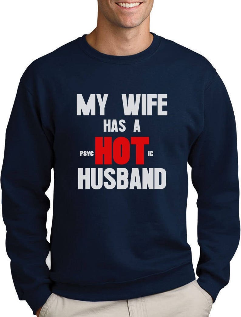 My Wife Has A psycHOTic Husband Funny Sweatshirt