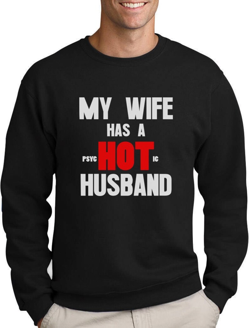 My Wife Has A psycHOTic Husband Funny Sweatshirt