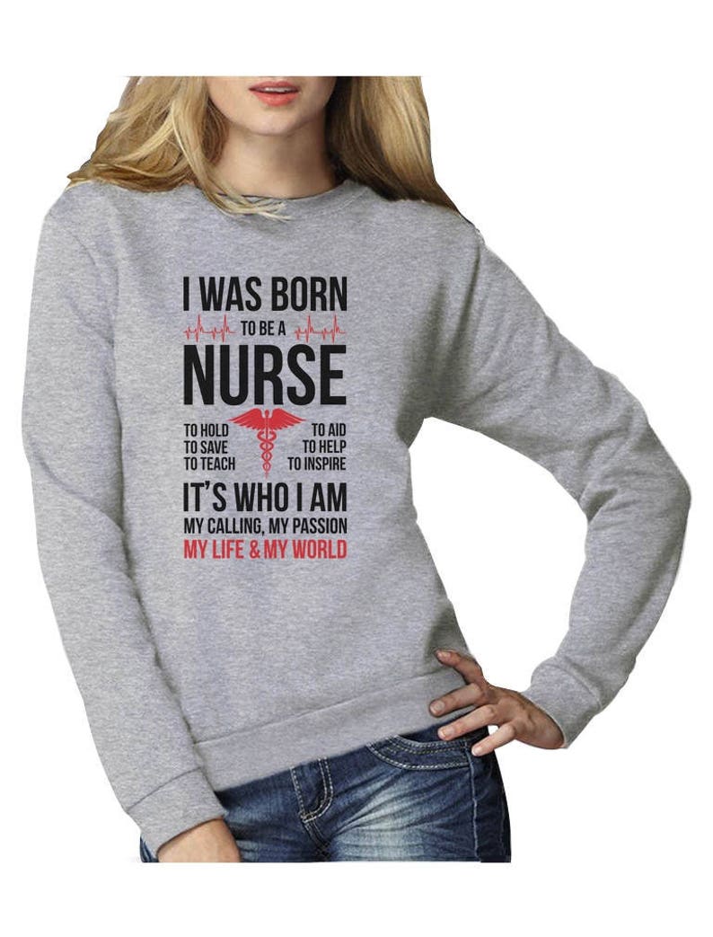 Born To Be A Nurse Gift For Nurses Women Sweatshirt