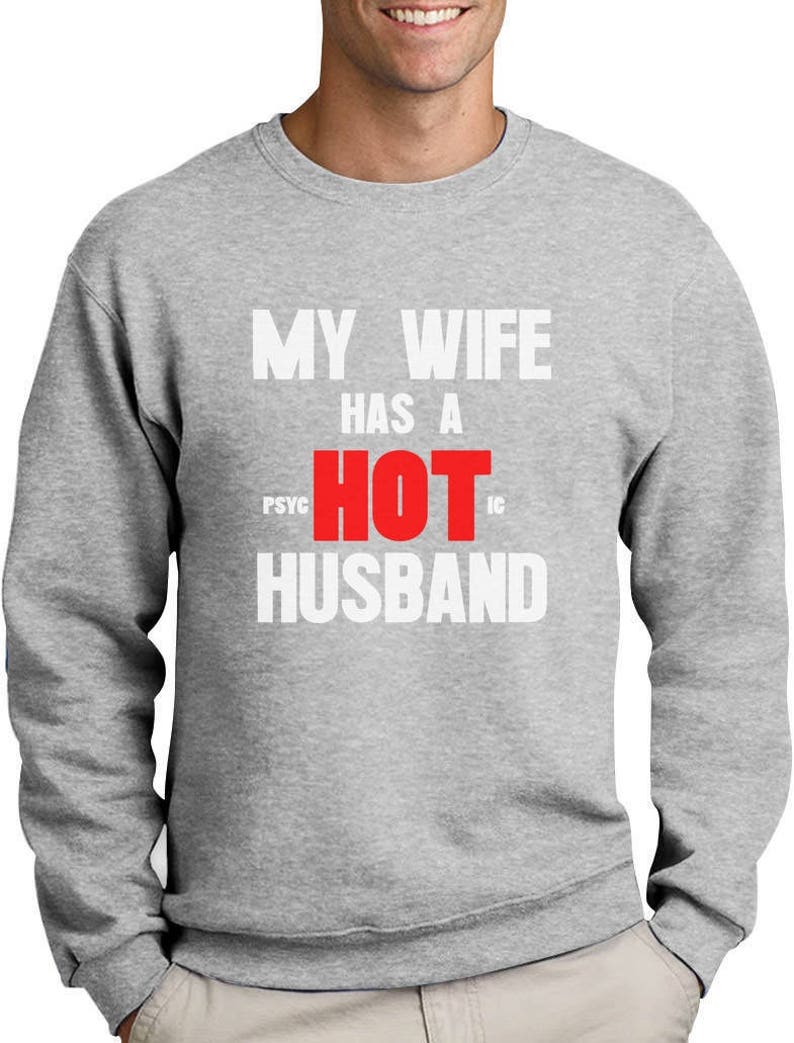 My Wife Has A psycHOTic Husband Funny Sweatshirt