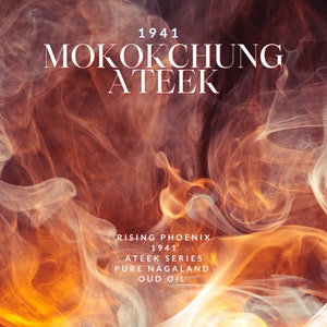 May include: A fiery orange and white smoke background with the text "1941 MOKOCHUNG ATEEK RISING PHOENIX 1941 ATEEK SERIES PURE NAGALAND OUD OIL" in white.