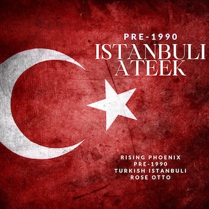 May include: A red background with a white crescent moon and star, the Turkish flag. The text "PRE-1990 ISTANBULI AATEEK" is in white letters. Below the flag, the text "RISING PHOENIX PRE-1990 TURKISH ISTANBULI ROSE OTTO" is in white letters.